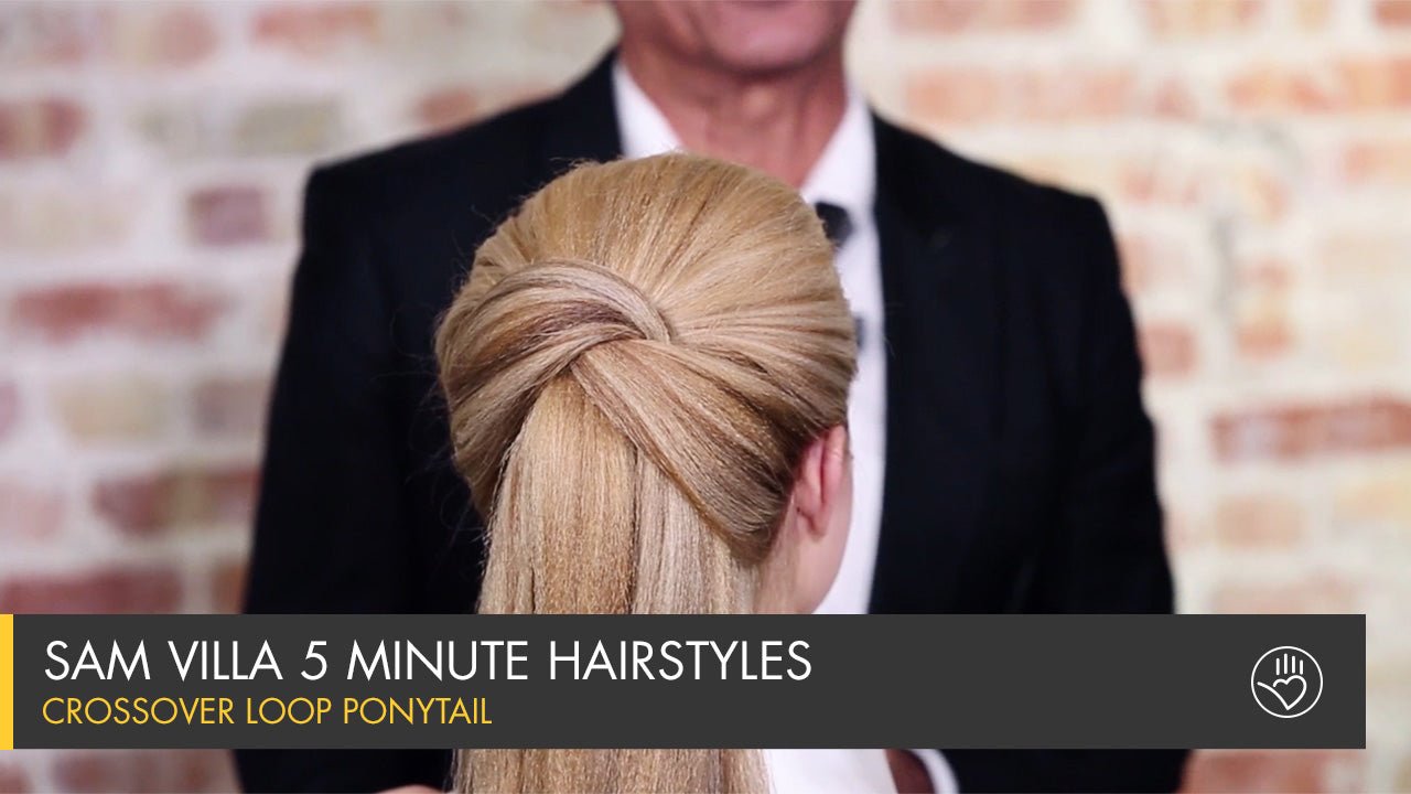 Crossover Loop Ponytail | Sam Villa 5 Minute Hairstyles - Sam Villa Pro