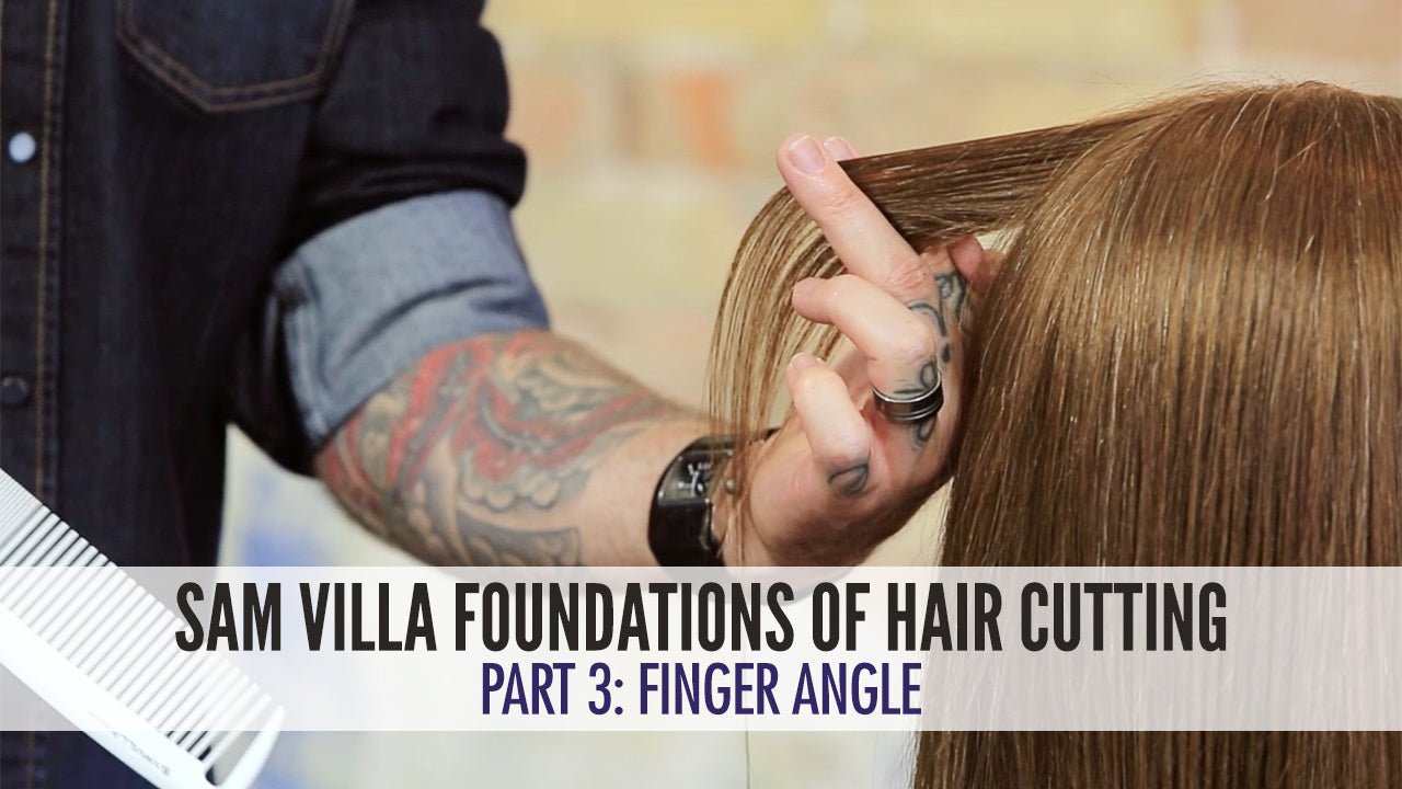 Hair Cutting Foundations Part 3: Finger Angle - Sam Villa Pro