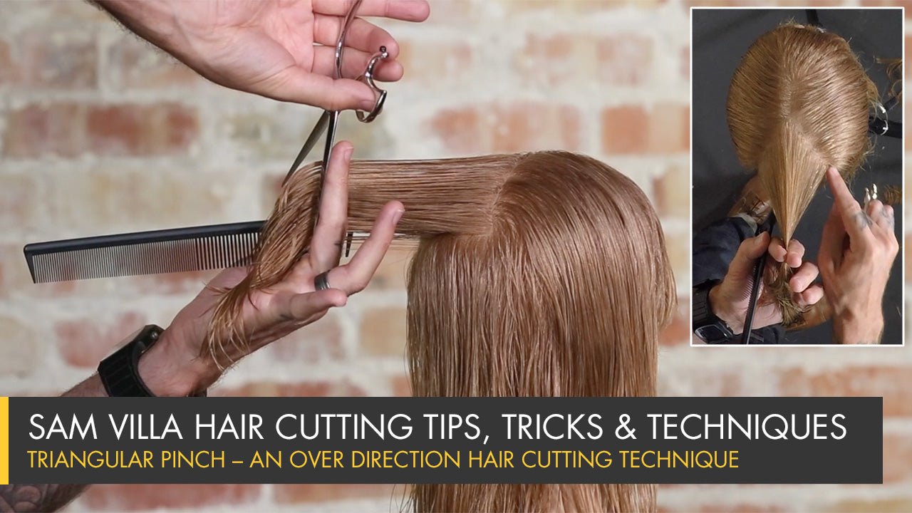 Triangular Pinch – An Over Direction Hair Cutting Technique - Sam Villa Pro