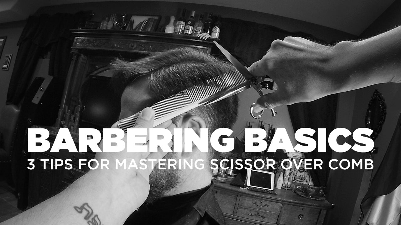 Barbering Basics: 3 Ways To Master Scissor Over Comb Haircutting - Sam Villa Pro