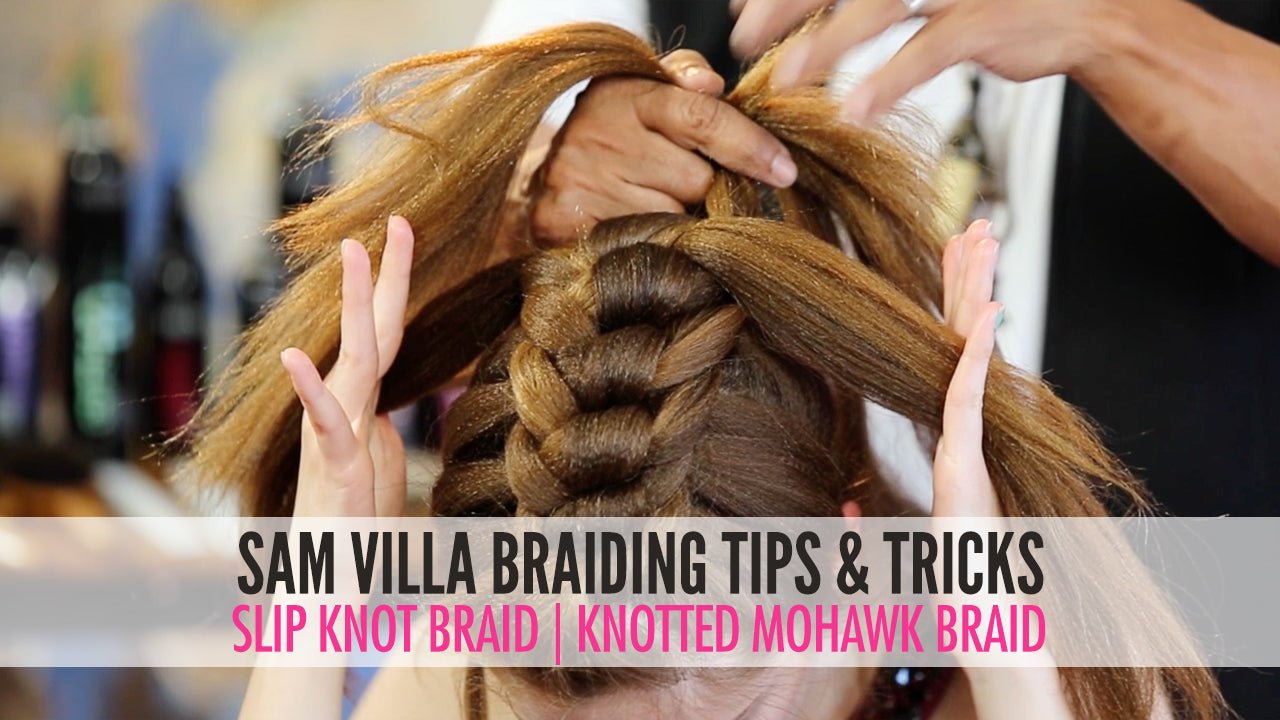 Slip Tie Braid | Knotted Mohawk Braid - Sam Villa Pro