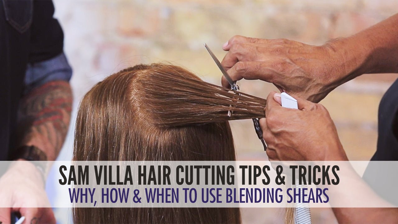 How, When & Why To Use A Blending Shear To Texturize Hair - Sam Villa Pro