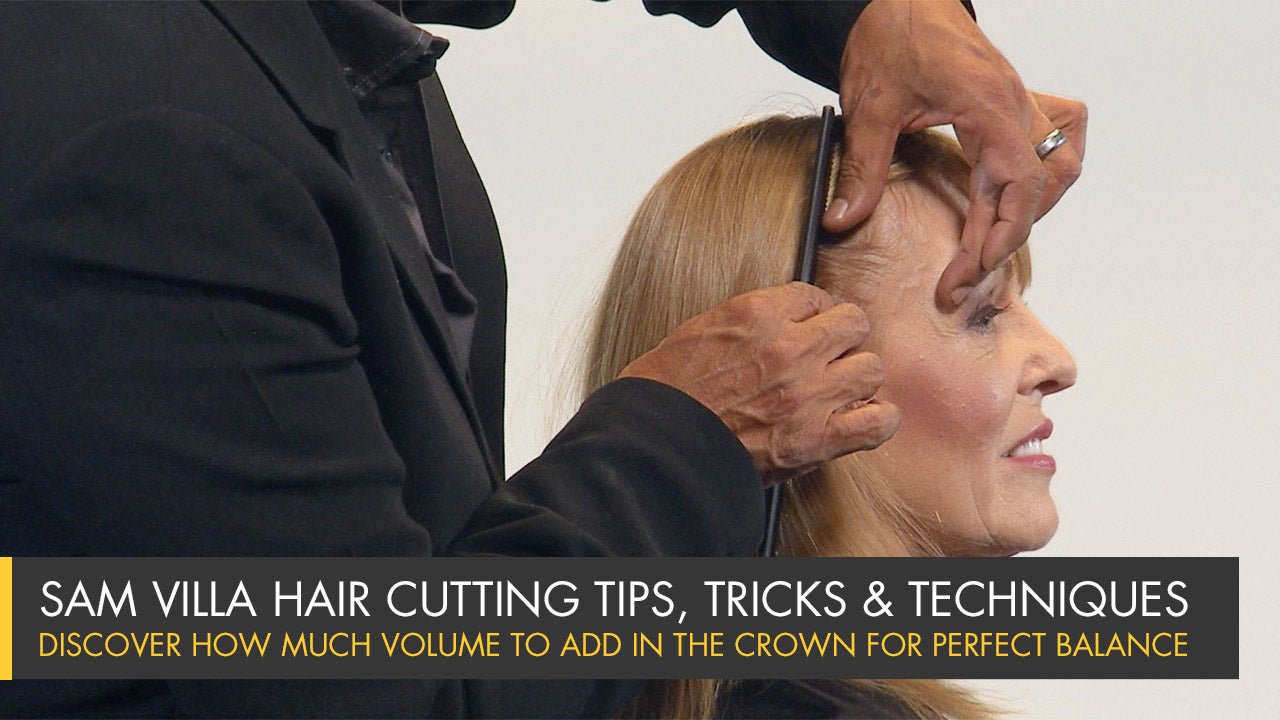 Adding Volume to the Crown to Create Balance in a Hairstyle - Sam Villa Pro