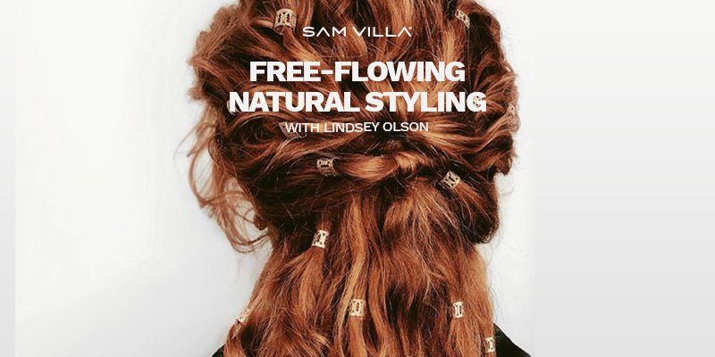 Free-Flowing Natural Styling with Lindsey Olson - Sam Villa Pro
