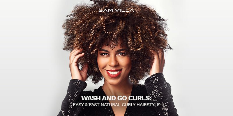 Wash and Go Curls: Easy & Fast Natural Curly Hairstyle - Sam Villa Pro