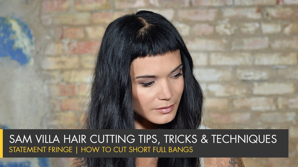 Statement Fringe | How To Cut Short Full Bangs - Sam Villa Pro