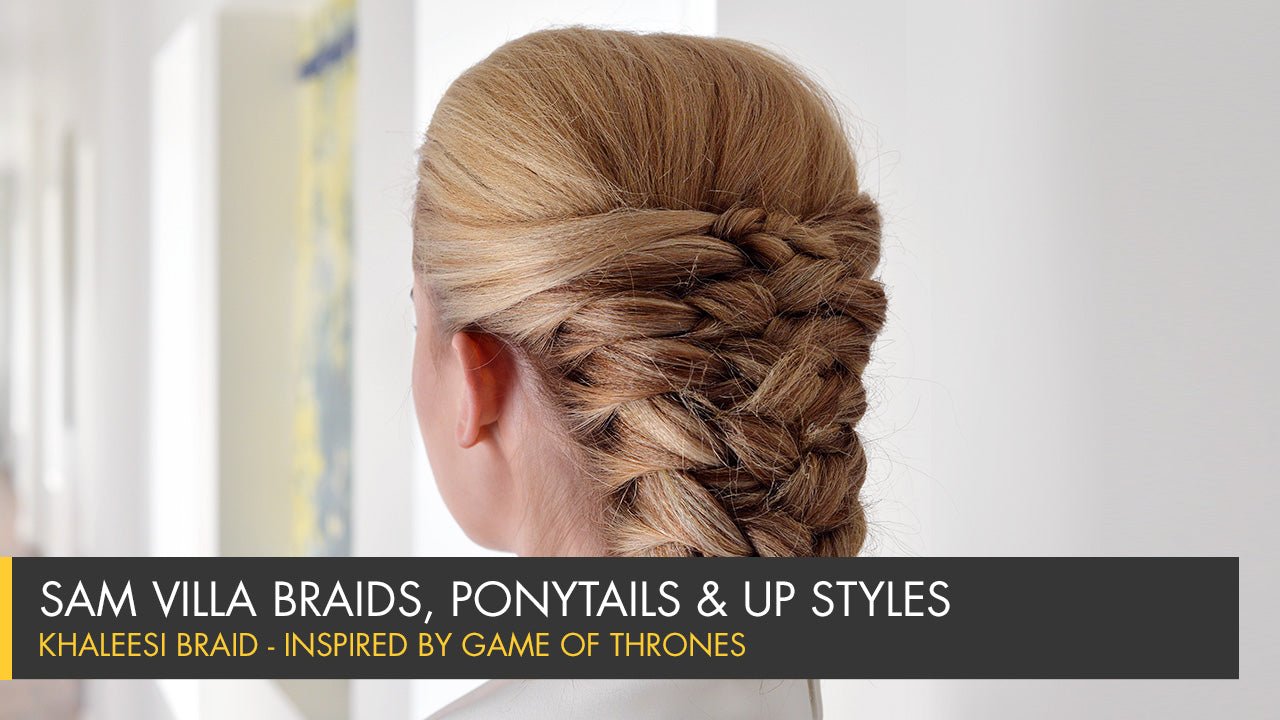 Game Of Thrones Inspired Hair Tutorial | The Khaleesi Braid - Sam Villa Pro